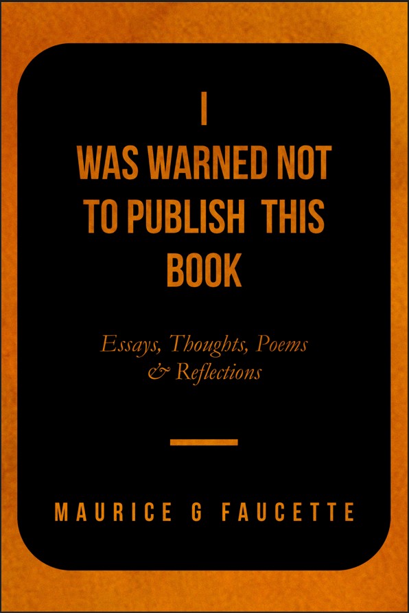 Maurice G. Faucette  Latest Release is A Gripping Fusion of Wit, Wisdom and Political Experiences