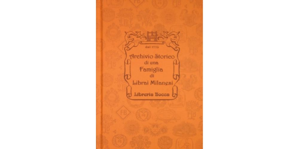 Archivio Storico di una Famiglia di Librai Milanesi. Libreria Bocca dal XVIII secolo
