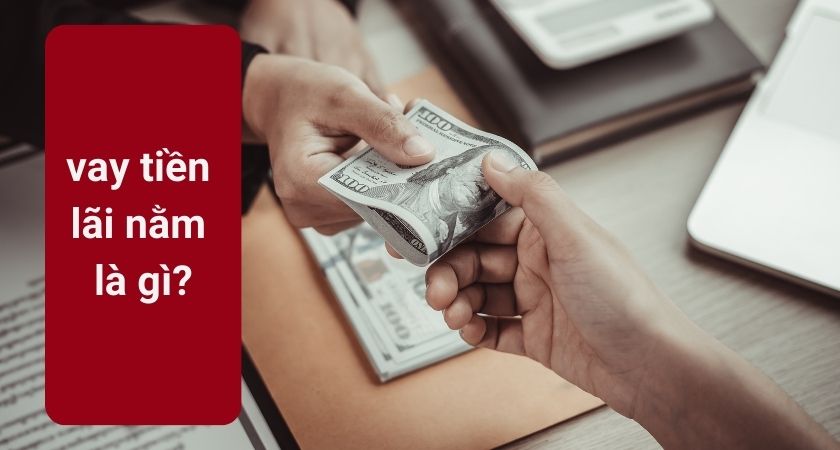 Vay tiền lãi nằm là gì?
