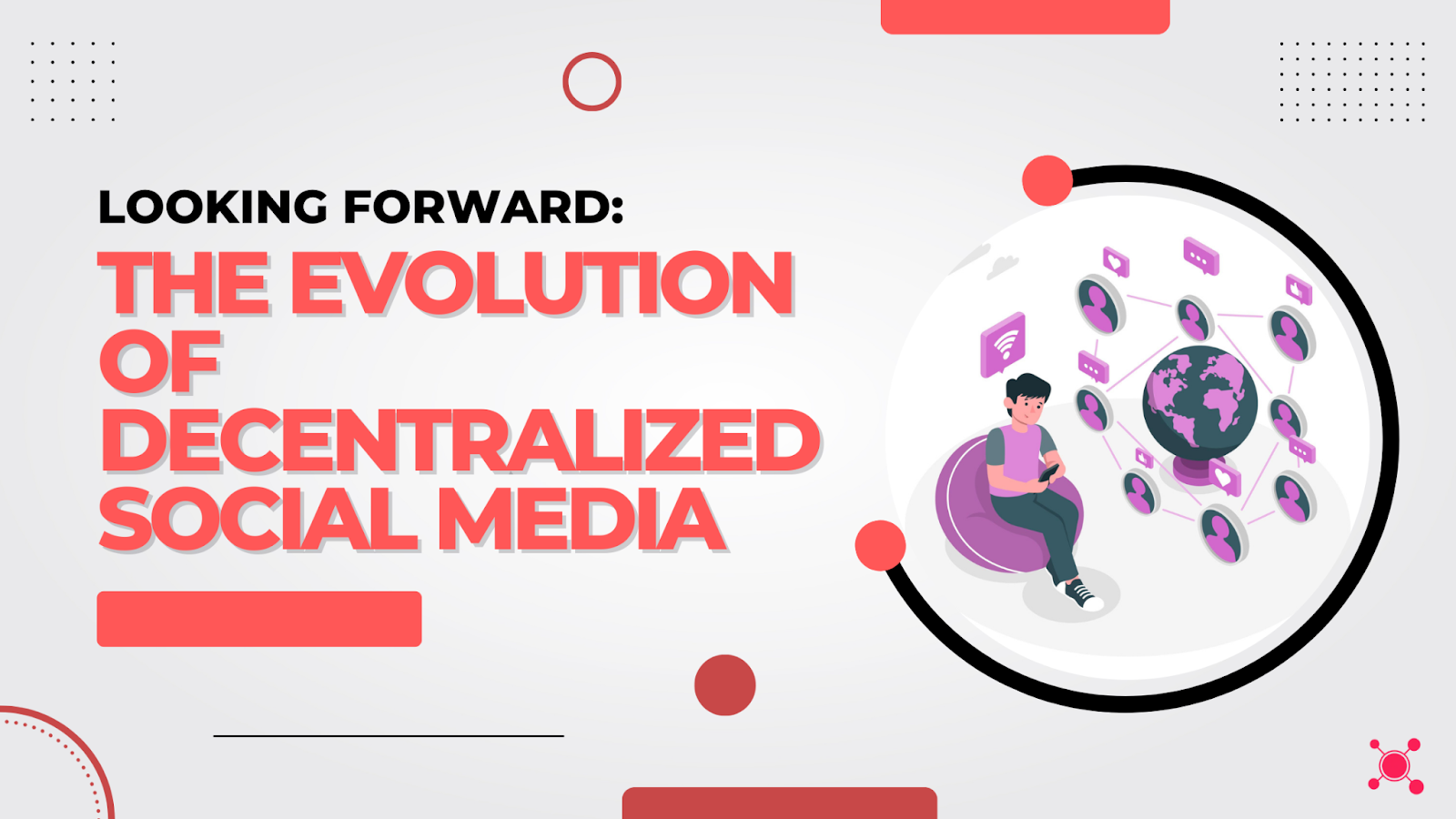 Exploring the Future: The Transformative Journey of Decentralized Social Media - Unveiling the Impact of Decentralized Social Media Platforms on Digital Interactions and Connectivity