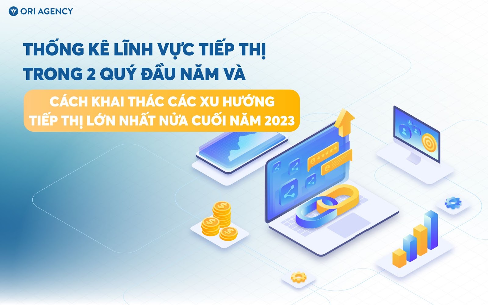 Thống kê và cách khai thác các xu hướng tiếp thị lớn nhất nửa cuối năm 2023