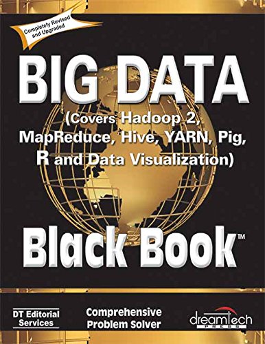 Big Data, Black Book: Covers Hadoop 2, MapReduce, Hive, YARN, Pig, R, and Data Visualization – DT Editorial Services