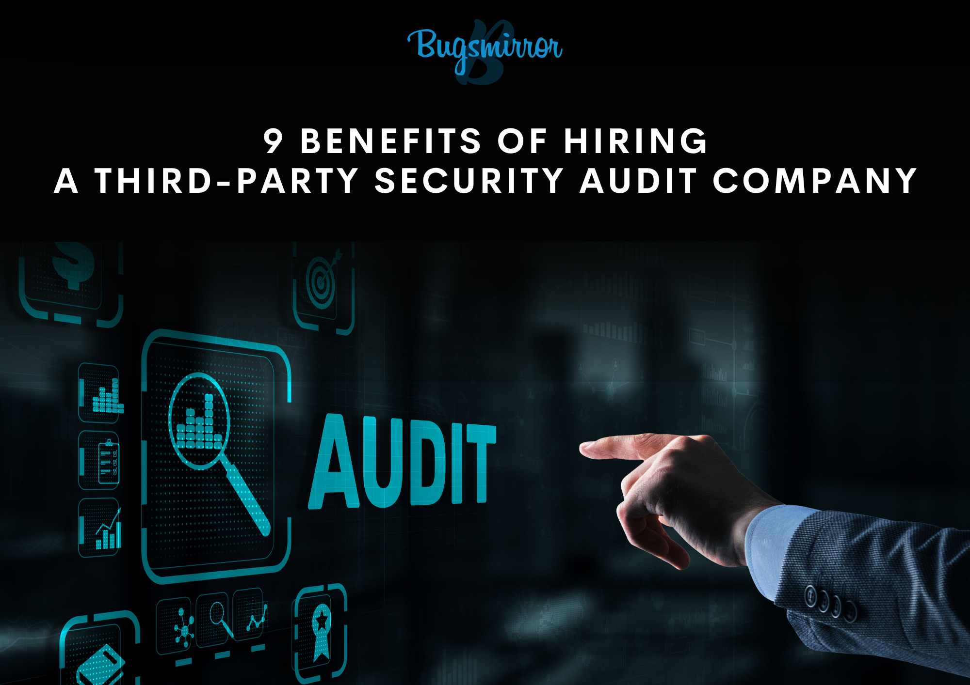 9 Benefits of hiring a Third-Party Security Audit Company