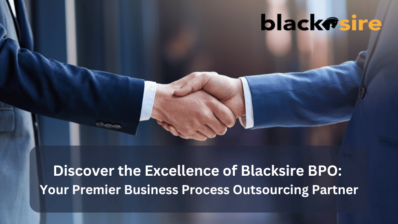 Discover the Excellence of Blacksire BPO: Your Premier Business Process Outsourcing Partner
