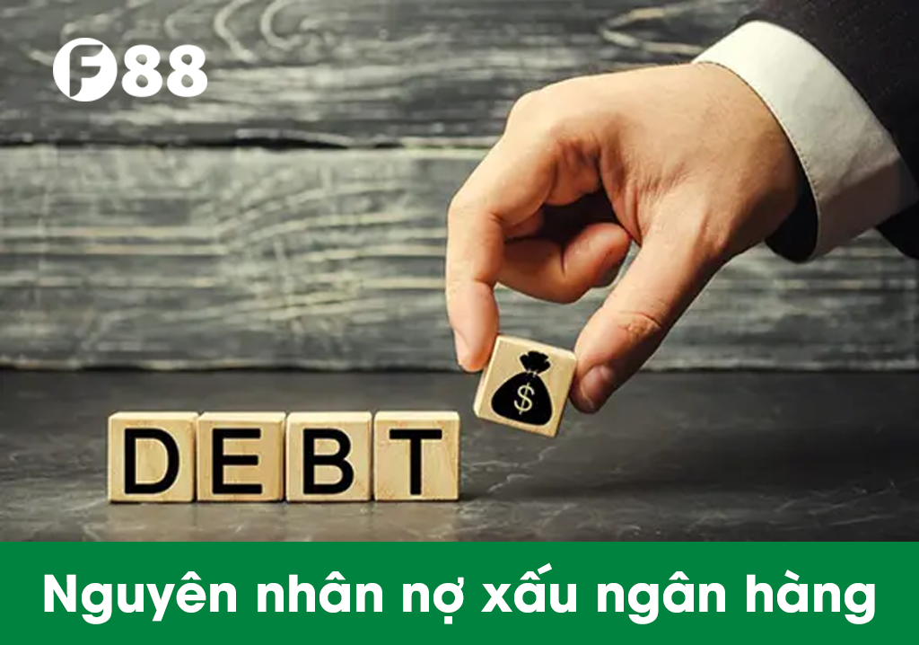 Nguyên nhân nợ xấu ngân hàng