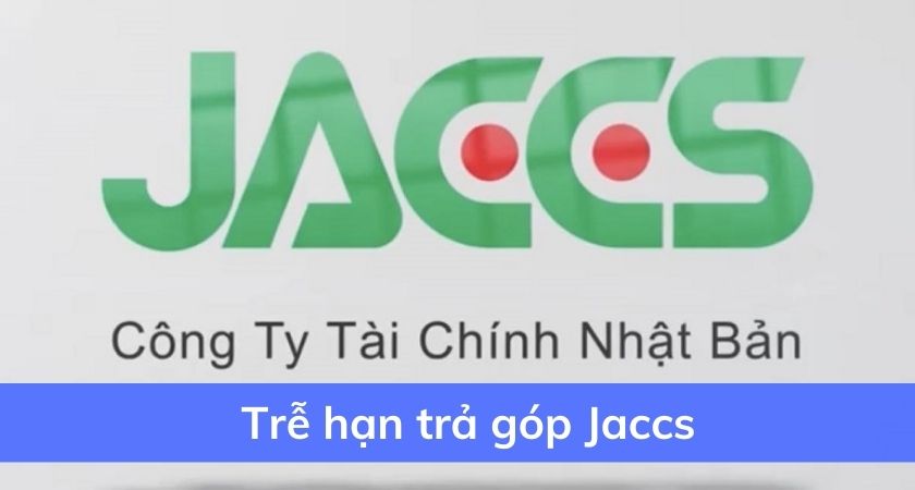 Trễ hạn trả góp Jaccs